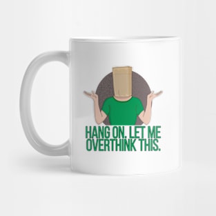 Hang On. Let Me Overthink This Mug